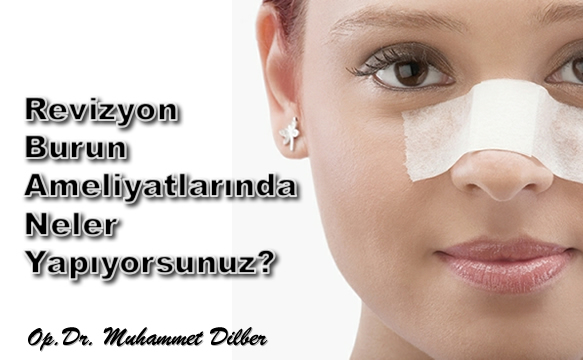 Revizyon Burun Ameliyatlarında Neler Yapıyorsunuz?